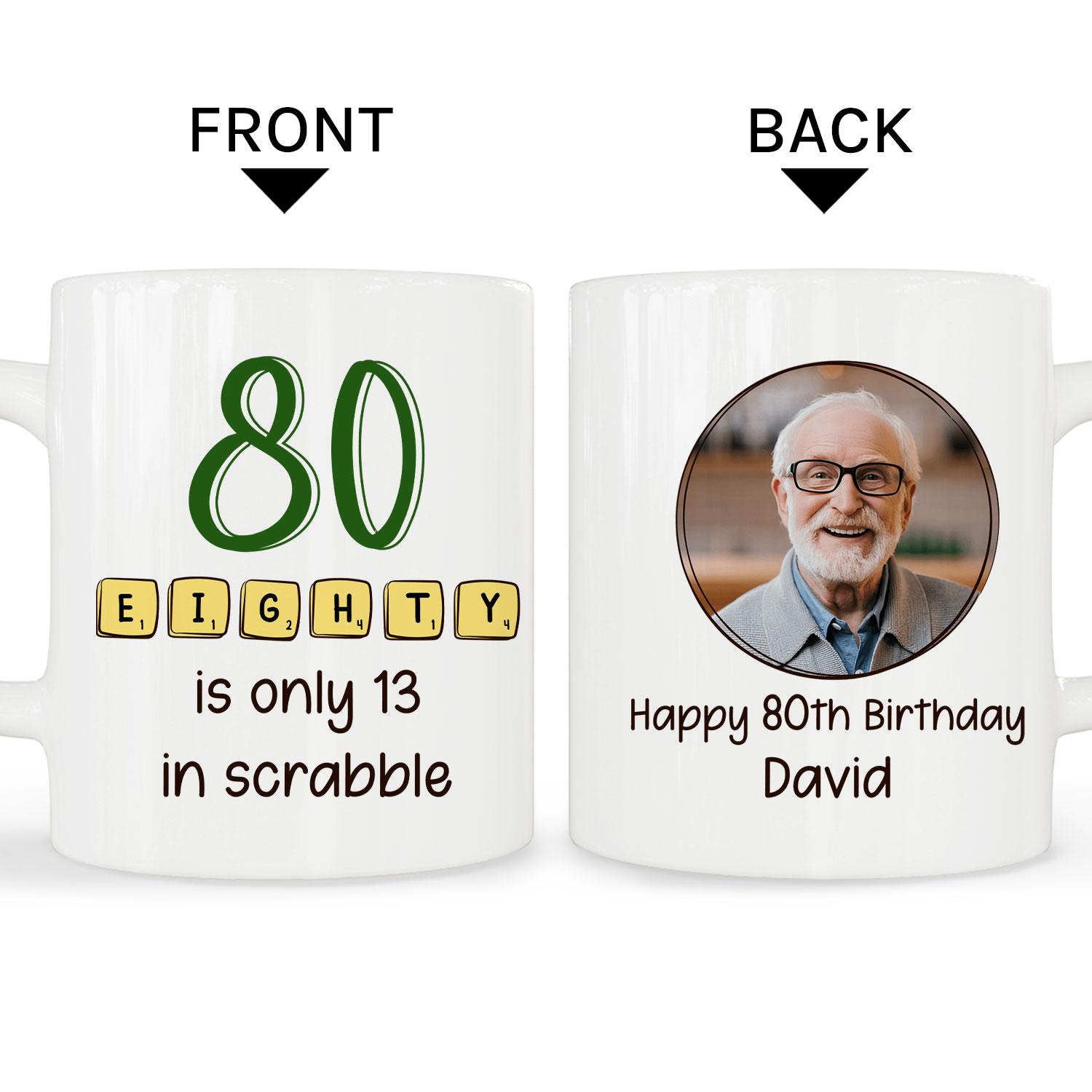 Eighty Is Only 13 In Scrabble - Personalized gift For 80 Year Old - Custom Mug