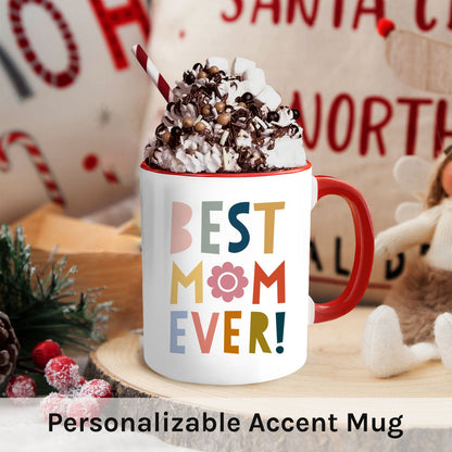 Best Mom Ever - Personalized Mother's Day, Birthday, Valentine's Day or Christmas gift For Mom - Custom Accent Mug - MyMindfulGifts