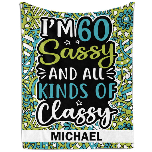 I'm 60 Sassy And All Kinds Of Classy - Personalized  gift For 60 Year Old - Custom Blanket - MyMindfulGifts