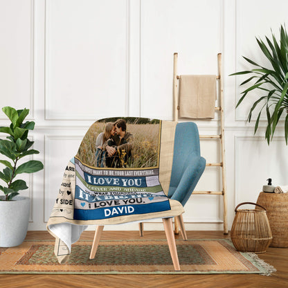 I Just Want To Be Your Last Everything - Personalized  gift For Him or Her - Custom Blanket - MyMindfulGifts