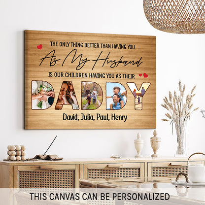 The only thing better than having you - Personalized Father's Day or Birthday gift for Husband from Wife - Custom Canvas Print - MyMindfulGifts