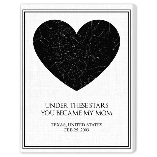 Under These Stars You Became My Mom - Personalized Mother's Day, Birthday, Valentine's Day or Christmas gift For Mom - Custom Canvas Print - MyMindfulGifts