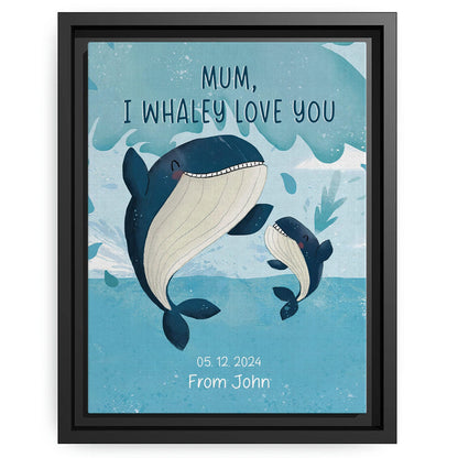 I Whaley Love You - Personalized Mother's Day, Birthday, Valentine's Day or Christmas gift For Mom - Custom Canvas Print - MyMindfulGifts