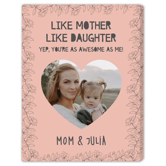 Like Mohter Like Daughters - Personalized Mother's Day, Birthday, Valentine's Day or Christmas gift For Mom or Daughter - Custom Canvas Print - MyMindfulGifts