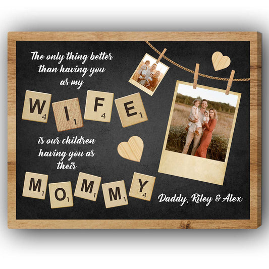Personalized  gift For Wife - The Only Thing Better Than Having You As My Wife - Custom Canvas Print - MyMindfulGifts
