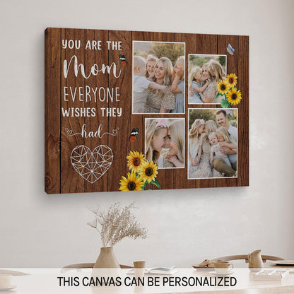 You Are The Mom Everyone Wishes They Had - Personalized  gift For Mom - Custom Canvas Print - MyMindfulGifts