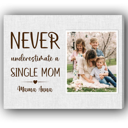 Never Underestimate A Single Mom - Personalized  gift For Single Mom - Custom Canvas Print - MyMindfulGifts