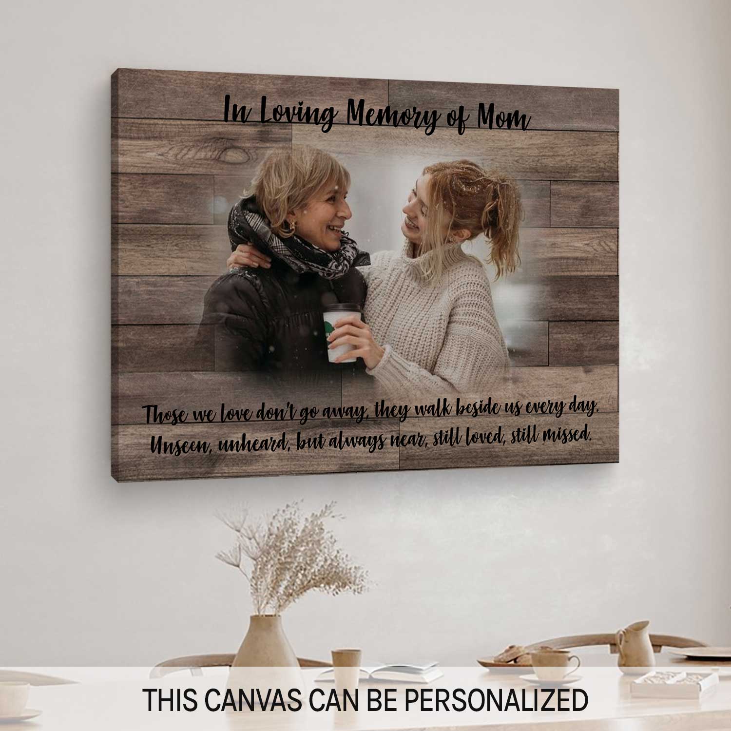 Those We Love Don't Go Away - Personalized Memorial gift For Loss Of Mother - Custom Canvas Print - MyMindfulGifts