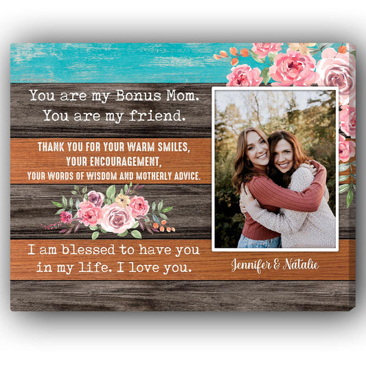 I Am Blessed To Have You In My Life - Personalized  gift For Bonus Mom - Custom Canvas Print - MyMindfulGifts