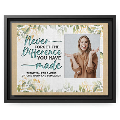 Never Forget The Difference You Made - Personalized 5th Work Anniversary gift For Coworker or Employee - Custom Canvas Print - MyMindfulGifts