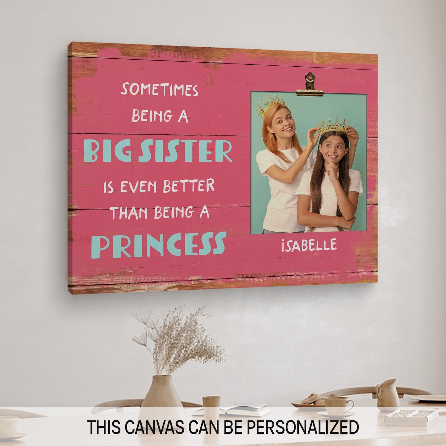 Being A Sister Is Better Than Being A Princess - Personalized  gift For Big Sister - Custom Canvas Print - MyMindfulGifts