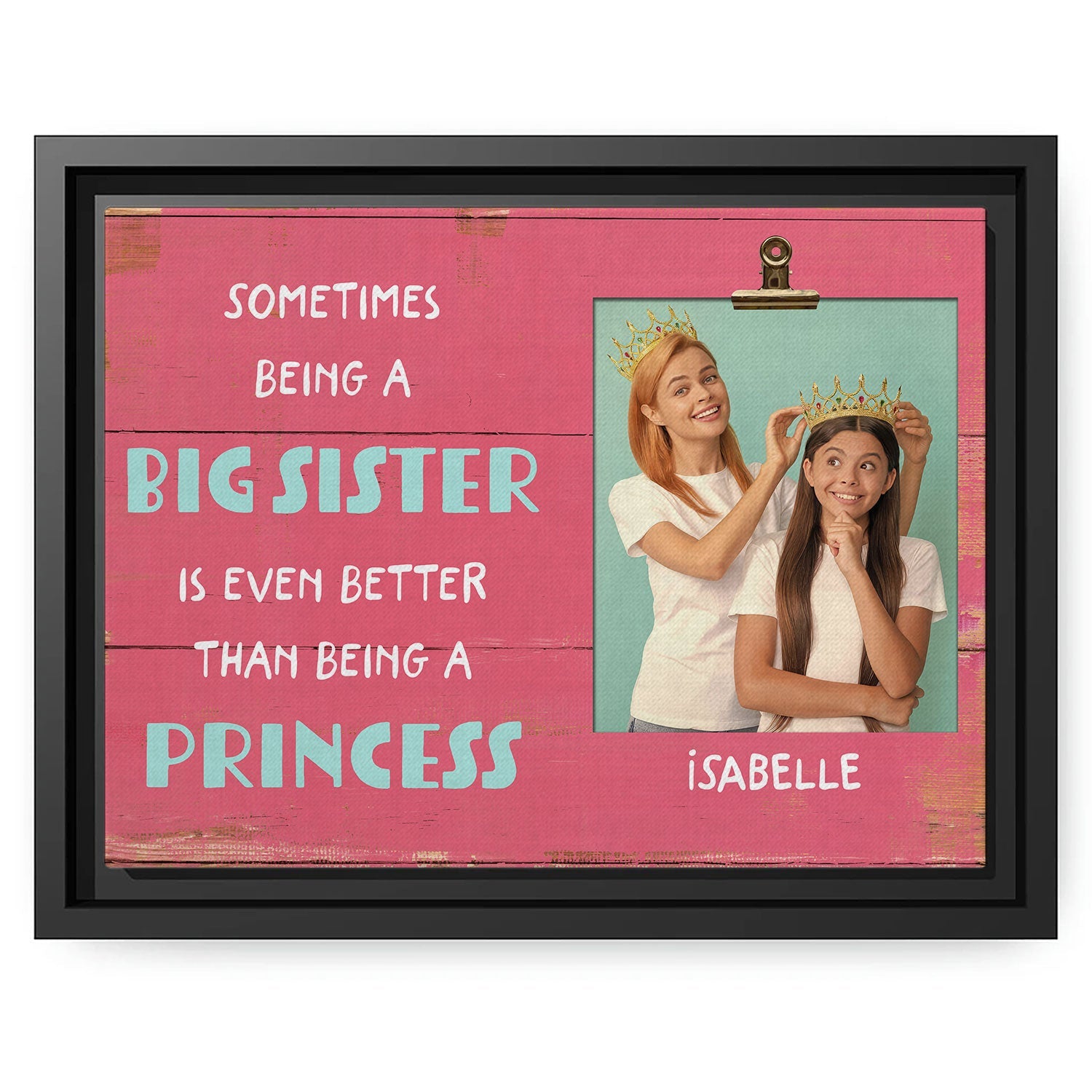 Being A Sister Is Better Than Being A Princess - Personalized  gift For Big Sister - Custom Canvas Print - MyMindfulGifts