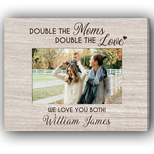 Double The Moms, Double The Love - Personalized  gift For Lesbian Mom - Custom Canvas Print - MyMindfulGifts
