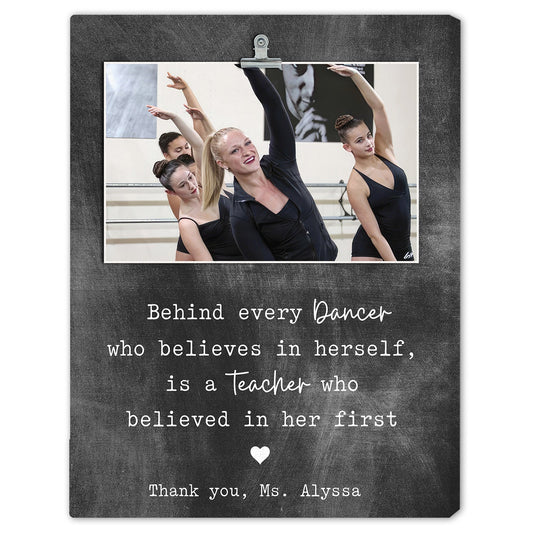 Behind Every Dancer Who Believes In Themselves - Personalized  gift For Dance Teacher - Custom Canvas Print - MyMindfulGifts