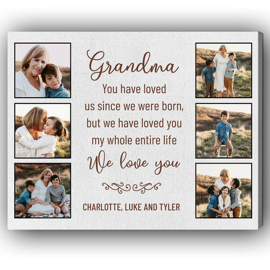 You Have Loved Us Since We Were Born - Personalized  gift For Grandma - Custom Canvas Print - MyMindfulGifts