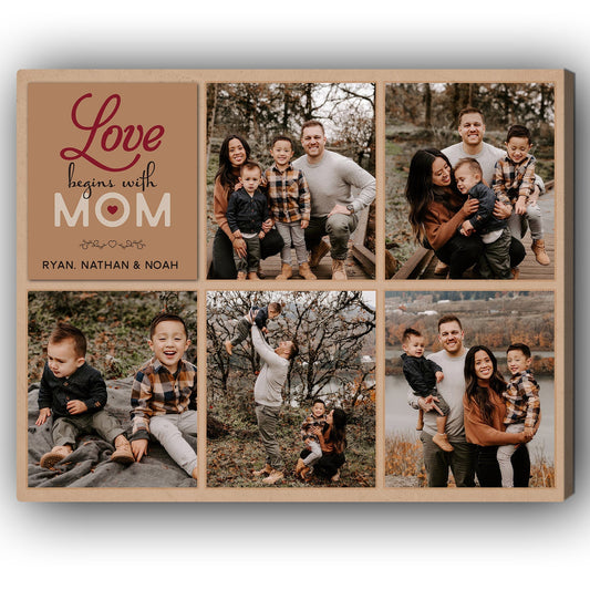 Love Begins With Mom - Personalized  gift For Mom - Custom Canvas Print - MyMindfulGifts