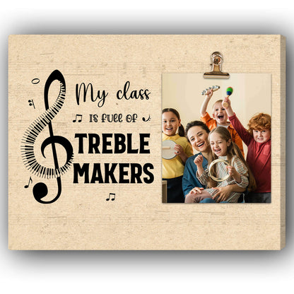 My Class Is Full Of Treble Makers - Personalized  gift For Music Teacher - Custom Canvas Print - MyMindfulGifts