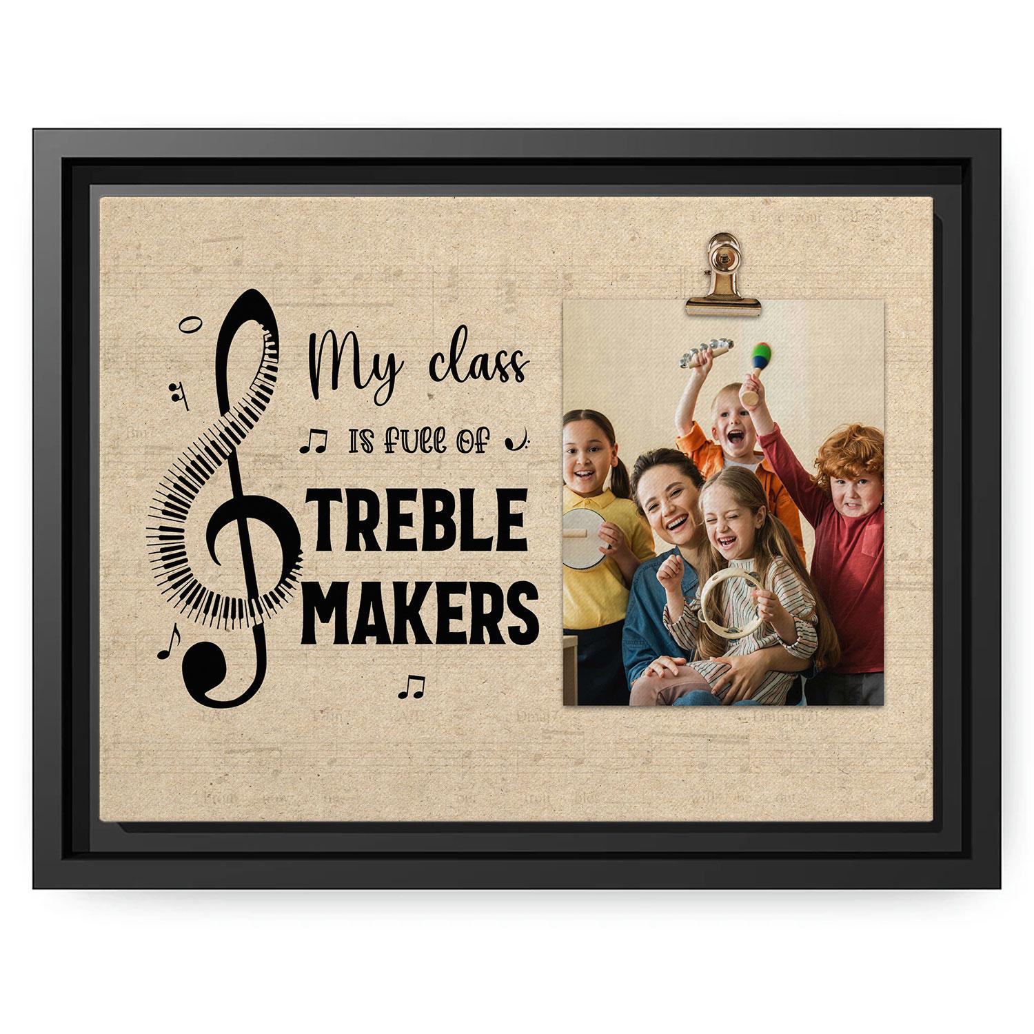 My Class Is Full Of Treble Makers - Personalized  gift For Music Teacher - Custom Canvas Print - MyMindfulGifts