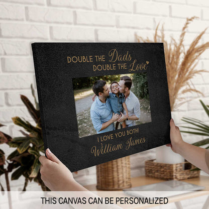Double The Dads Double The Love - Personalized  gift For Gay Dads - Custom Canvas Print - MyMindfulGifts