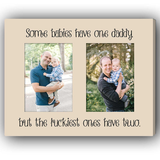 Some Babies Have One Daddy - Personalized  gift For Gay Dads - Custom Canvas Print - MyMindfulGifts