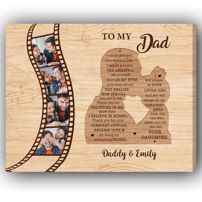 To My Dad If I Could GIve You One Thing In Life - Personalized  gift For Dad From Daughter - Custom Canvas Print - MyMindfulGifts