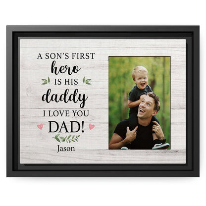 A Son's First Hero Is His Daddy - Personalized  gift For Dad From Son - Custom Canvas Print - MyMindfulGifts