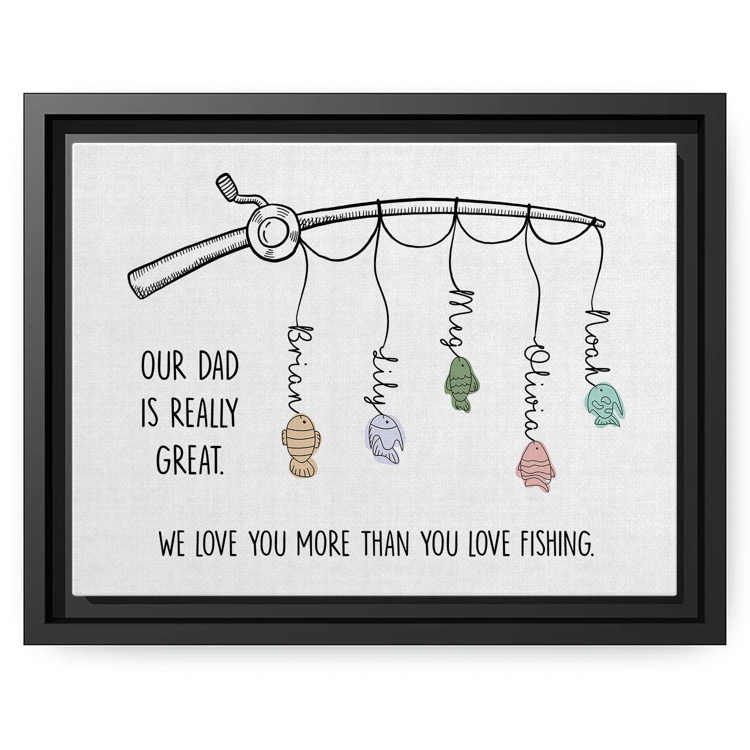 Love You More Than You Love Fishing - Personalized  gift For Fisherman Dad - Custom Canvas Print - MyMindfulGifts