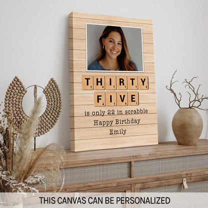 Thirty Five Is Only 22 In Scrabble - Personalized 35th Birthday gift For 35 Year Old - Custom Canvas Print - MyMindfulGifts