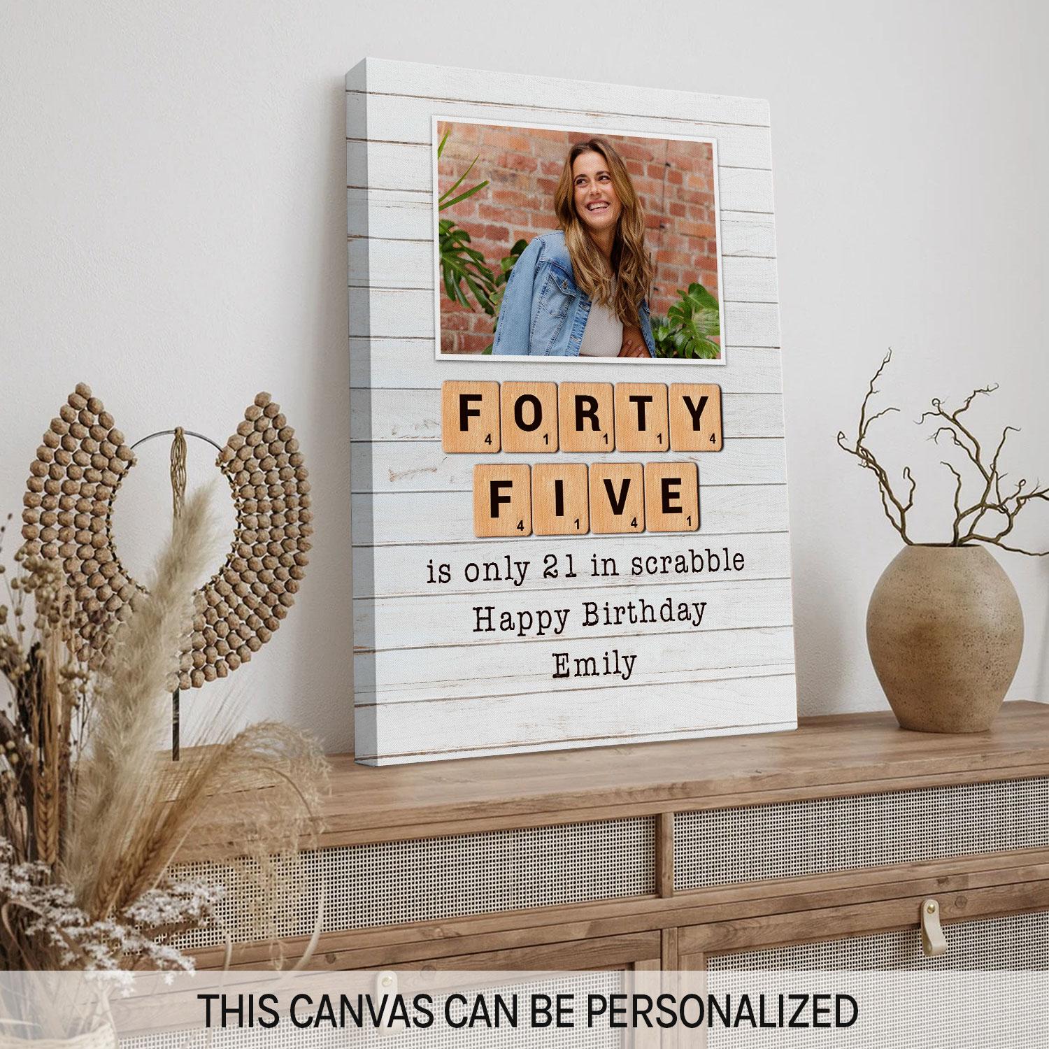 Forty Five Is Only 21 In Scrabble - Personalized 45th Birthday gift For 45 Year Old - Custom Canvas Print - MyMindfulGifts
