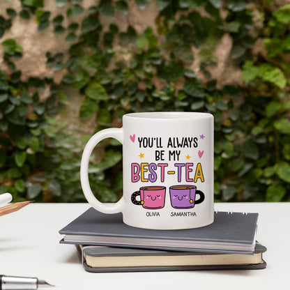 You'll Forever Be My Best-tea - Personalized Galentine's Day, Birthday or Christmas gift For Friends - Custom Mug - MyMindfulGifts