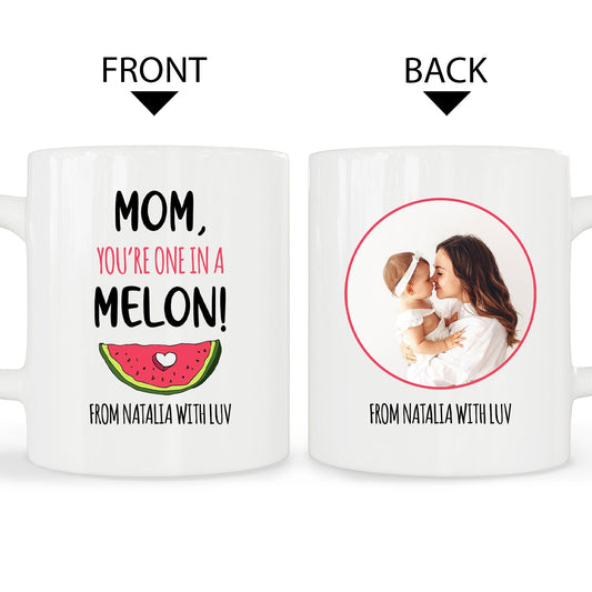 Mom You're One In A Melon - Personalized Mother's Day, Birthday, Valentine's Day or Christmas gift For Mom - Custom Mug - MyMindfulGifts