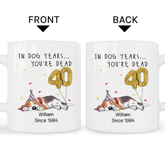 Funny Old Age Dog Years - Personalized 40th Birthday gift For 40 Year Old - Custom Mug - MyMindfulGifts