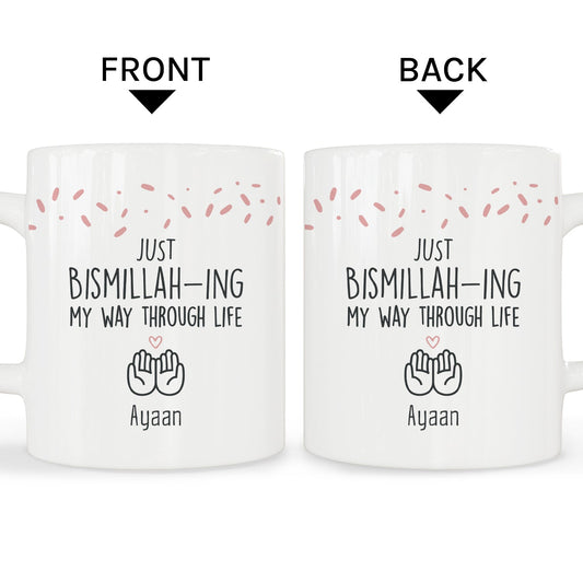 Just Bismillah-ing My Way Through Life - Personalized  gift For Muslim - Custom Mug - MyMindfulGifts