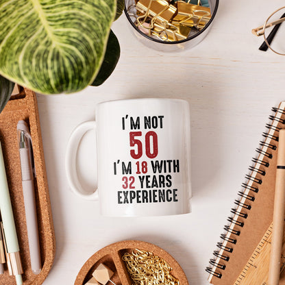 I'm 18 With 32 Years Experience - Personalized 50th Birthday gift For 50 Year Old - Custom Mug - MyMindfulGifts