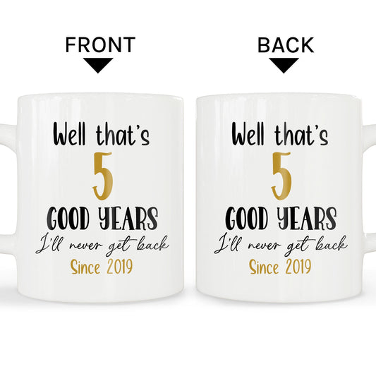 That's 5 Good Years I'll Never Get Back - Personalized  gift For Coworker or Employee - Custom Mug - MyMindfulGifts