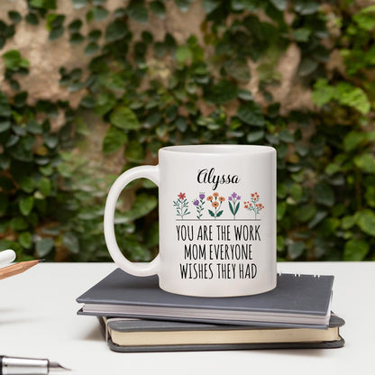 The Work Mom Everyone Wishes They Had - Personalized  gift For Work Mom - Custom Mug - MyMindfulGifts