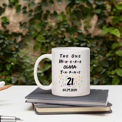 The One Where I Turn 21 - Personalized 21st Birthday gift For 21 Year Old - Custom Mug - MyMindfulGifts