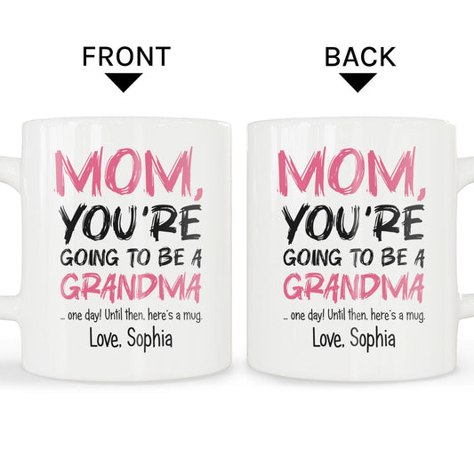 You're Going To Be A Grandma One Day - Personalized  gift For Mom - Custom Mug - MyMindfulGifts