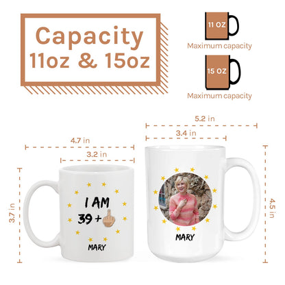 I Am 39 + 1 - Personalized 40th Birthday gift For 40 Year Old - Custom Mug - MyMindfulGifts