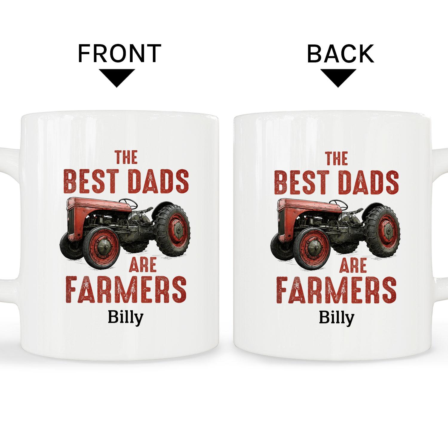 The Best Dads Are Farmers - Personalized  gift For Farmer Dad - Custom Mug - MyMindfulGifts