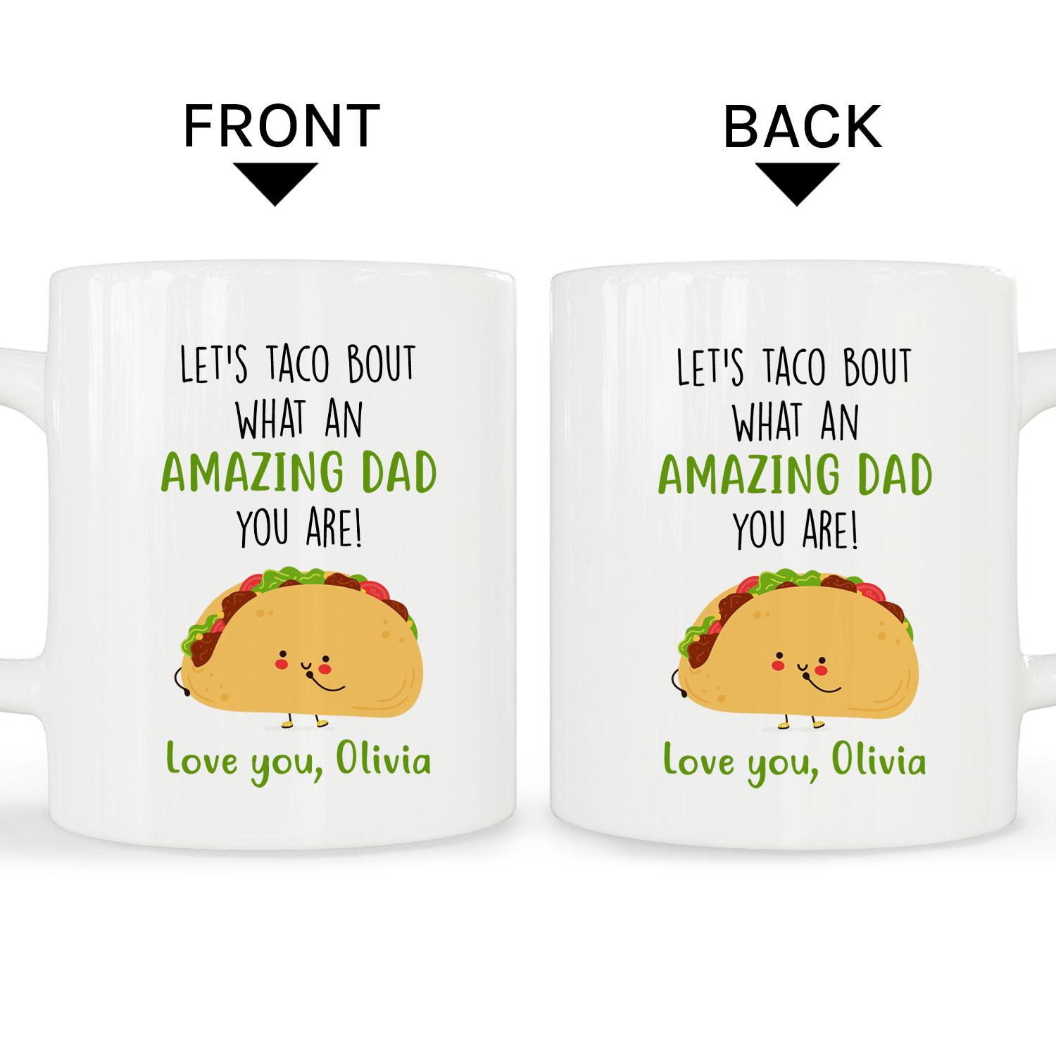 Let's Taco Bout What An Amazing Dad You Are - Personalized  gift For Dad or Mexican Dad - Custom Mug - MyMindfulGifts