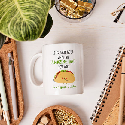 Let's Taco Bout What An Amazing Dad You Are - Personalized  gift For Dad or Mexican Dad - Custom Mug - MyMindfulGifts