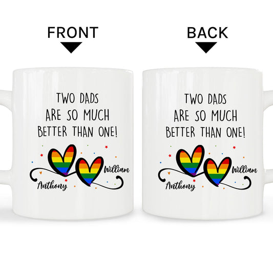 Two Dads Are So Much Better Than One - Personalized  gift For Gay Dad - Custom Mug - MyMindfulGifts