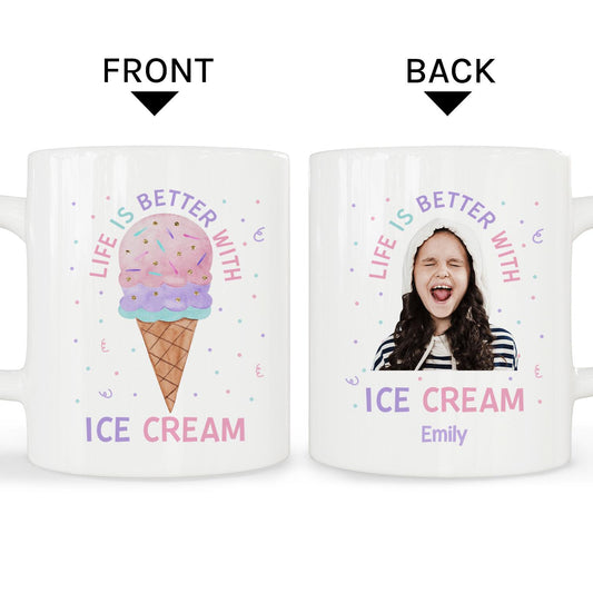 Life Is Better With Ice Cream - Personalized  gift  - Custom Mug - MyMindfulGifts