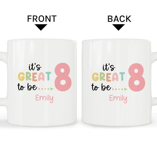 It's Great To Be 8 - Personalized 8th Birthday gift For 8 Year Old - Custom Mug - MyMindfulGifts