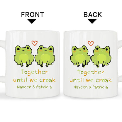 Together Until We Croak - Personalized Anniversary, Valentine's Day, Birthday or Christmas gift For Him or Her - Custom Mug - MyMindfulGifts