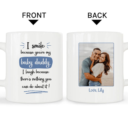 I Smile Because You're My Baby Daddy - Personalized  gift For Husband or Boyfriend - Custom Mug - MyMindfulGifts