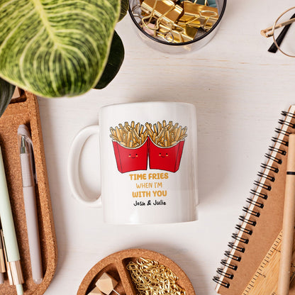 Time Fries When I'm With You - Personalized  gift For Him or Her - Custom Mug - MyMindfulGifts
