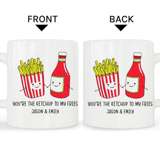 You're The Ketchup To My Fries - Personalized  gift For Him or Her - Custom Mug - MyMindfulGifts