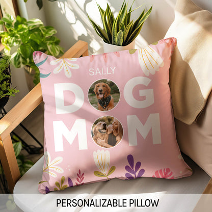 Dog Mom - Personalized Mother's Day, Birthday, Valentine's Day or Christmas gift For Dog Mom - Custom Pillow - MyMindfulGifts